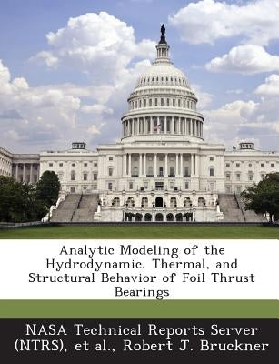 Analytic Modeling of the Hydrodynamic, Thermal, and Structural Behavior of Foil Thrust Bearings by Nasa Technical Reports Server (Ntrs)