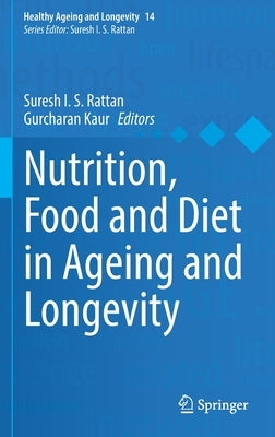 Nutrition, Food and Diet in Ageing and Longevity by Rattan, Suresh I. S.