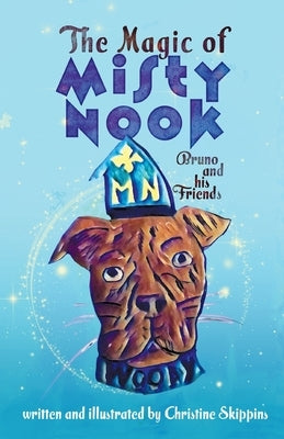 The Magic of Misty Nook: Bruno and his Friends by Skippins, Christine
