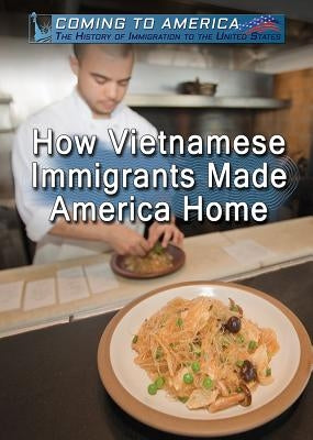 How Vietnamese Immigrants Made America Home by Cherenfant, Sabine