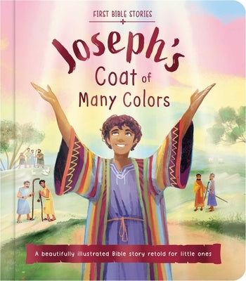 First Bible Stories: Joseph's Coat of Many Colors: A Beautifully Illustrated Bible Story Retold for Little Ones by Igloobooks