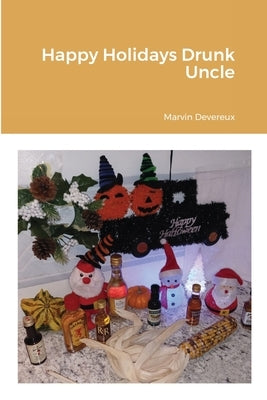 Happy Holidays Drunk Uncle by Devereux, Marvin