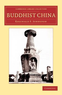 Buddhist China by Johnston, Reginald Fleming