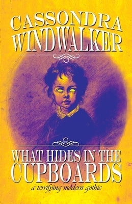 What Hides in the Cupboards by Windwalker, Cassondra