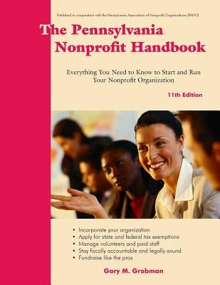 The Pennsylvania Nonprofit Handbook: Everything You Need to Know to Start and Run Your Nonprofit Organization by Grobman, Gary M.