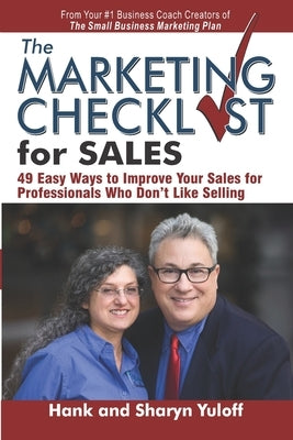 The Marketing Checklist for Sales: 49 Easy Ways to Improve Your Sales for Professionals Who Don't Like Selling by Yuloff, Sharyn