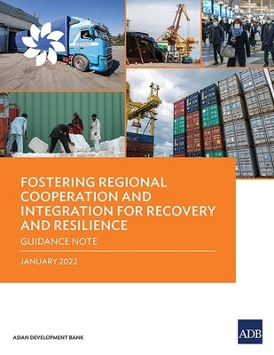 Fostering Regional Cooperation and Integration for Recovery and Resilience: Guidance Note by Asian Development Bank