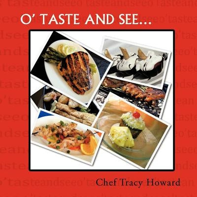 O' Taste and See... by Howard, Chef Tracy