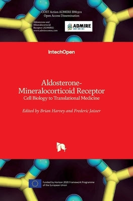 Aldosterone-Mineralocorticoid Receptor: Cell Biology to Translational Medicine by Harvey, Brian