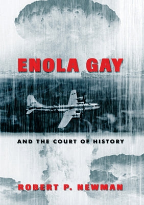 Enola Gay and the Court of History by Gronbeck, Bruce