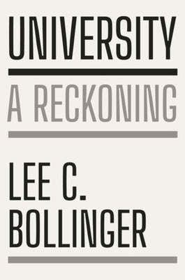 University: A Reckoning by Bollinger, Lee C.