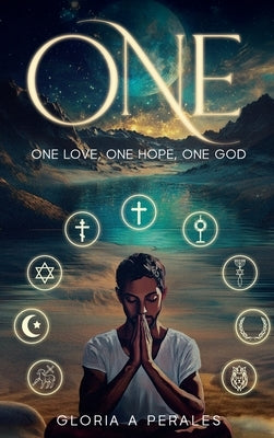 One: One Love One Hope One God One With Each Other by Perales, Gloria A.