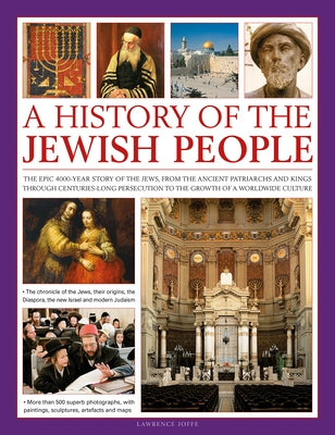 An Illustrated History of the Jewish People: The Epic 4,000-Year Story of the Jews, from the Ancient Patriarchs and Kings Through Centuries-Long Perse by Joffe, Lawrence