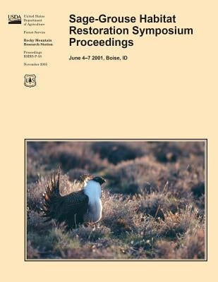Sage-Grouse Habitat Restoration Symposium Proceedings by United States Department of Agriculture