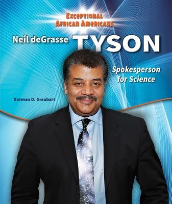 Neil Degrasse Tyson: Spokesperson for Science by Graubart, Norman D.