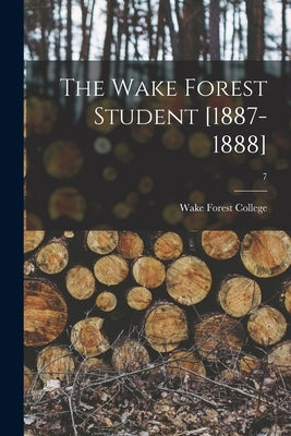 The Wake Forest Student [1887-1888]; 7 by Wake Forest College