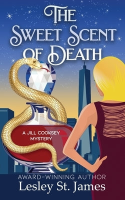 The Sweet Scent of Death: A Jill Cooksey Mystery by St James, Lesley