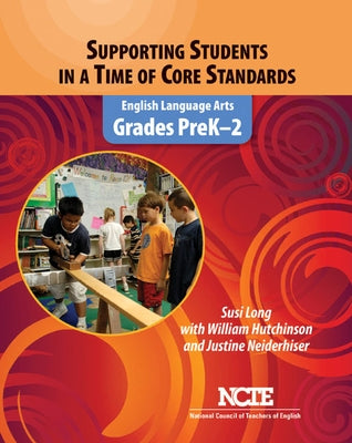 Supporting Students in a Time of Core Standards: English Language Arts, Grades Prek-2 by Long, Susi