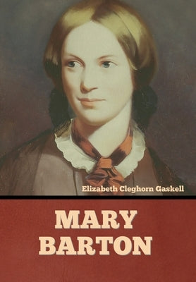 Mary Barton by Gaskell, Elizabeth Cleghorn