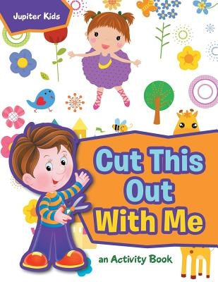 Cut This Out With Me, a Activity Book by Jupiter Kids
