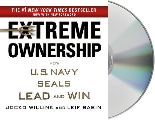 Extreme Ownership: How U.S. Navy Seals Lead and Win by Willink, Jocko