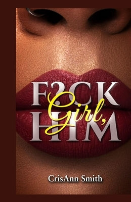 Girl, F?CK Him by Smith, Crystal