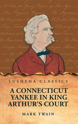 A Connecticut Yankee in King Arthur's Court by Mark Twain