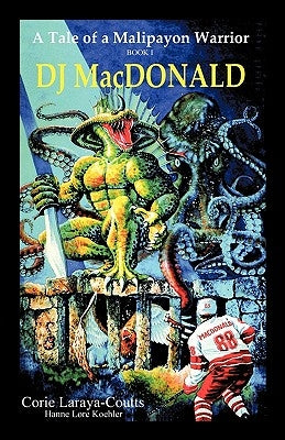DJ MacDonald: Book One: A Tale of a Malipayon Warrior by Corie Laraya-Coutts