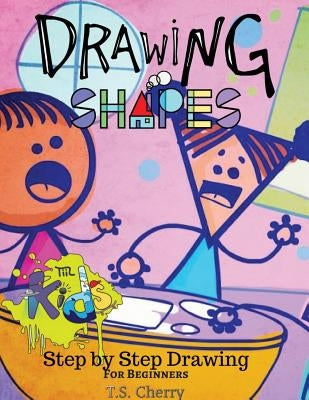 Drawing Shapes: Drawing for Beginners by Cherry, T. S.