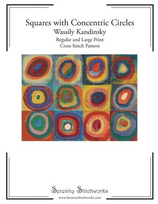 Squares with Concentric Circles Cross Stitch Pattern - Wassily Kandinsky: Regular and Large Print Cross Stitch Pattern by Wolf, Carmen