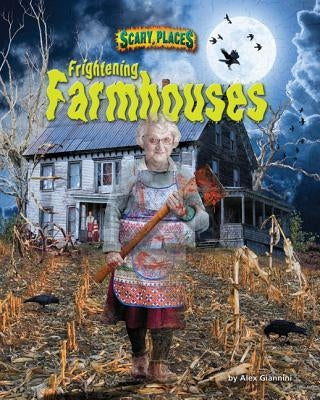 Frightening Farmhouses by Giannini, Alex
