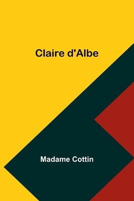 Claire d'Albe by Cottin, Madame