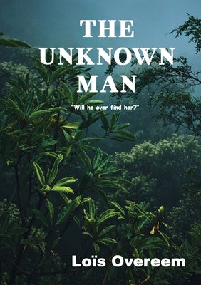 The unknown man: "Will he ever find her?" by Overeem, Loïs