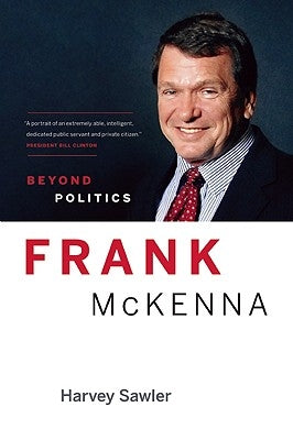 Frank McKenna: Beyond Politics by Sawler, Harvey