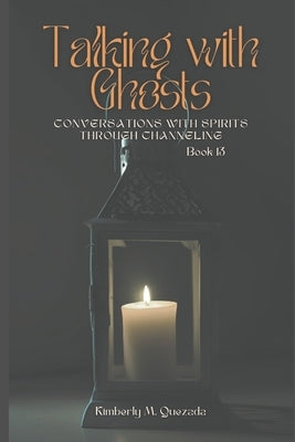 Talking with Ghosts: Book 13 by Quezada, Kimberly M.