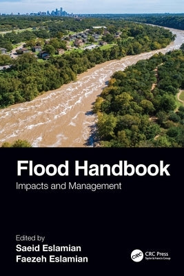 Flood Handbook: Impacts and Management by Eslamian, Saeid