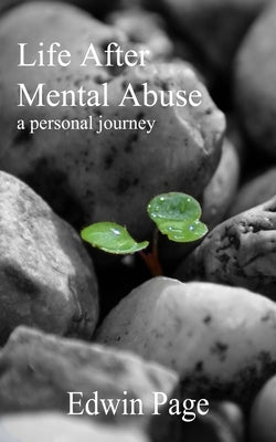 Life After Mental Abuse: A Personal Journey by Page, Edwin