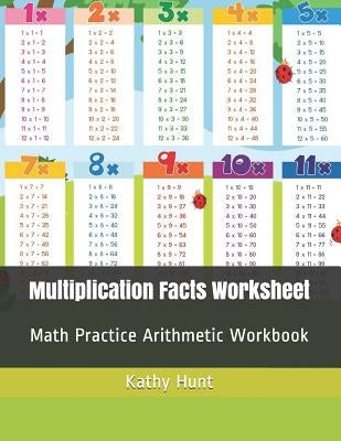 Multiplication Facts Worksheet: Math Practice Arithmetic Workbook by Hunt, Kathy