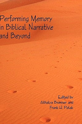 Performing Memory in Biblical Narrative and Beyond by Brenner, Athalya