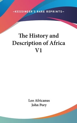 The History and Description of Africa V1 by Africanus, Leo
