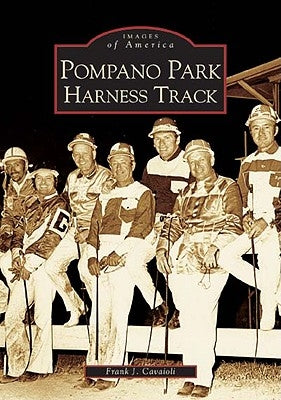 Pompano Park Harness Track by Cavaioli, Frank J.