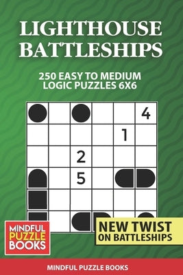 Lighthouse Battleships: 250 Easy to Medium Logic Puzzles 6x6 by Mindful Puzzle Books