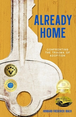 Already Home: Confronting the Trauma of Adoption by Ibach, Howard Frederick