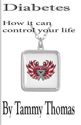 Diabetes,: The control it has over your life by Thomas, Tammy