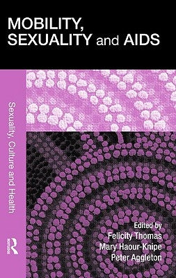 Mobility, Sexuality and AIDS by Thomas, Felicity