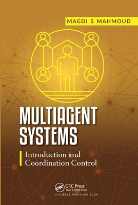 Multiagent Systems: Introduction and Coordination Control by Mahmoud, Magdi S.