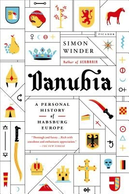 Danubia: A Personal History of Habsburg Europe by Winder, Simon