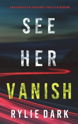 See Her Vanish (A Mia North FBI Suspense Thriller-Book Four) by Dark, Rylie
