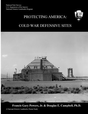 Protecting America: Cold War Defensive Sites by Powers, Francis Gary, Jr.