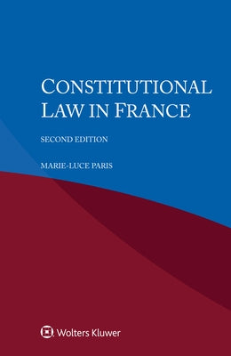 Constitutional Law in France by Paris, Marie-Luce